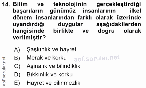14. soru: Bilim ve teknolojinin gerçekleştirdiği başarıların günümüz insanlarının ilkel dönem insanlarından farklı olarak üzeri…
