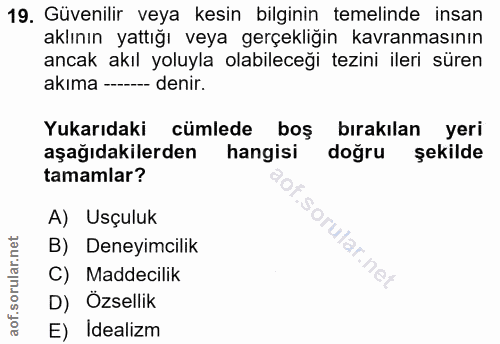 19. soru: Güvenilir veya kesin bilginin temelinde insan aklının yattığı veya gerçekliğin kavranmasının ancak akıl yoluyla olabi…