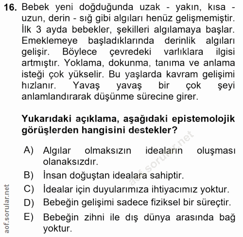 16. soru: Bebek yeni doğduğunda uzak - yakın, kısa - uzun, derin - sığ gibi algıları henüz gelişmemiştir. ilk 3 ayda bebekler,…