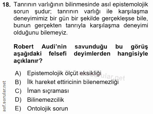 18. soru: Tanrının varlığının bilinmesinde asıl epistemolojik sorun şudur; tanrının varlığı ile karşılaşma deneyimimiz bir gün…