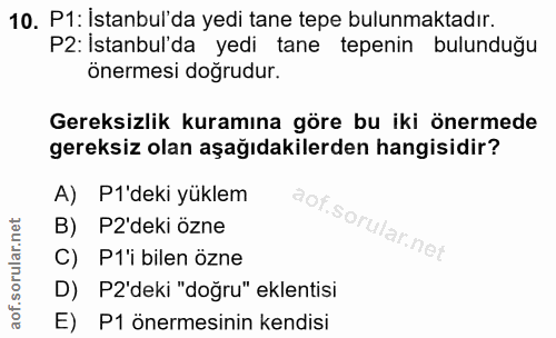 10. soru: P1: İstanbul'da yedi tane tepe bulunmaktadır. P2: İstanbul'da yedi tane tepenin bulunduğu önermesi doğrudur. Gereksiz…