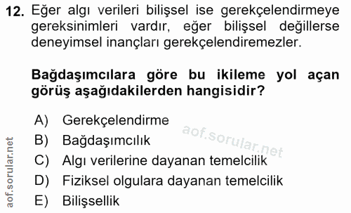 12. soru: Eğer algı verileri bilişsel ise gerekçelendirmeye gereksinimleri vardır, eğer bilişsel değillerse deneyimsel inançlar…