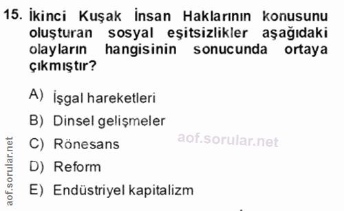 15. soru: İkinci Kuşak İnsan Haklarının konusunu oluşturan sosyal eşitsizlikler aşağıdaki olayların hangisinin sonucunda ortaya…