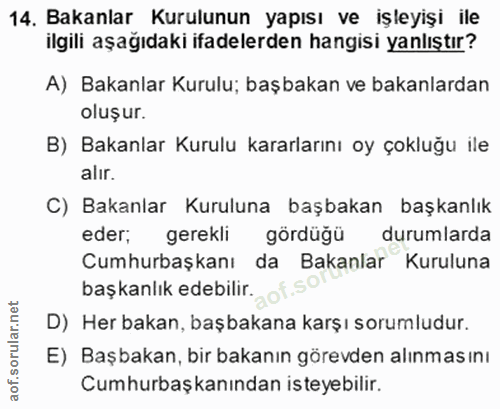 14. soru: Bakanlar Kurulunun yapısı ve işleyişi ile ilgili aşağıdaki ifadelerden hangisi yanlıştır? A) Bakanlar Kurulu; başbaka…