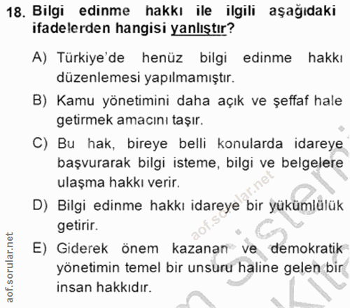 18. soru: Bilgi edinme hakkı ile ilgili aşağıdaki ifadelerden hangisi yanlıştır? A) Türkiye'de henüz bilgi edinme hakkı düzenle…