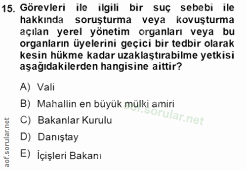 15. soru: Görevleri ile ilgili bir suç sebebi ile hakkında soruşturma veya kovuşturma açılan yerel yönetim organları veya bu or…