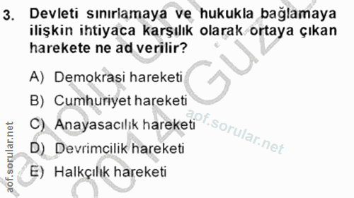 3. soru: Devleti sınırlamaya ve hukukla bağlamaya ilişkin ihtiyaca karşılık olarak ortaya çıkan harekete ne ad verilir? A) Dem…