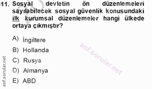 11. soru: Sosyal devletin ön düzenlemeleri sayılabilecek sosyal güvenlik konusundaki ilk kurumsal düzenlemeler hangi ülkede ort…