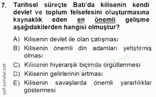 7. soru: Tarihsel süreçte Batı'da kilisenin kendi devlet ve toplum felsefesini oluşturmasına kaynaklık eden en önemli gelişme…