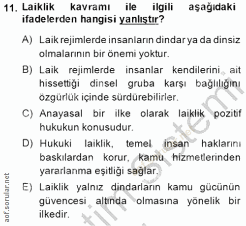 11. soru: Laiklik kavramı ile ilgili aşağıdaki ifadelerden hangisi yanlıştır? A) Laik rejimlerde insanların dindar ya da dinsiz…