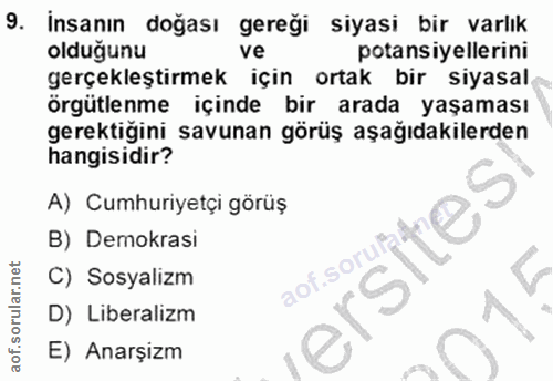 9. soru: Insanın doğası gereği siyasi bir varlık olduğunu ve potansiyellerini gerçekleştirmek için ortak bir siyasal örgütlenm…