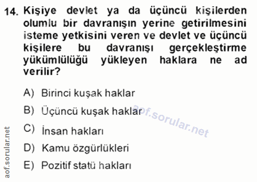 14. soru: Kişiye devlet ya da üçüncü kişilerden olumlu bir davranışın yerine getirilmesini isteme yetkisini veren ve devlet ve…