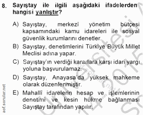 8. soru: Sayıştay ile ilgili aşağıdaki ifadelerden hangisi yanlıştır? A) Sayıştay, merkezi yönetim bütçesi kapsamındaki kamu i…