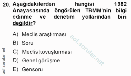 20. soru: Aşağıdakilerden hangisi 1982 Anayasasında öngörülen TBMM'nin bilgi edinme ve denetim yollarından biri değildir? A) Me…