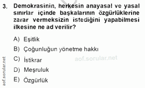 3. soru: Demokrasinin, herkesin anayasal ve yasal sınırlar içinde başkalarının özgürlüklerine zarar vermeksizin istediğini yap…