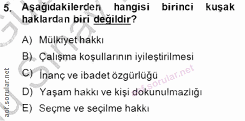 5. soru: Aşağıdakilerden hangisi birinci kuşak haklardan biri değildir? A) Mülkiyet hakkı B) Çalışma koşullarının iyileştirilm…