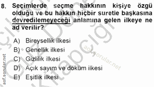 8. soru: Seçimlerde seçme •hakkının kişiye özgü olduğu ve bu hakkın hiçbir suretle başkasına devredilemeyeceği anlamına gelen…
