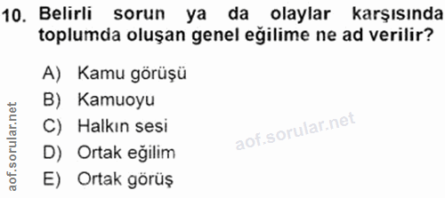 10. soru: Belirli sorun ya da olaylar karşısında toplumda oluşan genel eğilime ne ad verilir? A) Kamu görüşü B) Kamuoyu C) Halk…