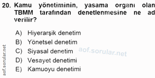 20. soru: Kamu yönetiminin, yasama organı olan TBMM tarafından denetlenmesine ne ad verilir? A) Hiyerarşik denetim B) Yönetsel…