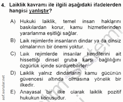 4. soru: Laiklik kavramı ile ilgili aşağıdaki ifadelerden hangisi yanlıştır? A) Hukuki laiklik, temel insan haklarını baskılar…
