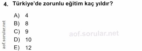 4. soru: Türkiye'de zorunlu eğitim kaç yıldır? A) 4 net B) 8 orillar C) 9 aof.s D) 10 E) 12