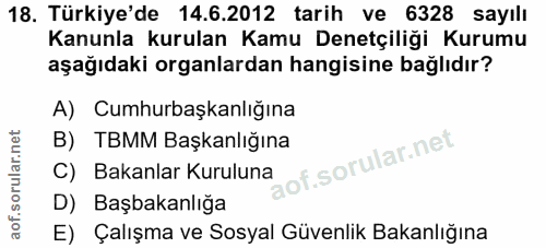 18. soru: Türkiye'de 14.6.2012 tarih ve 6328 sayılı Kanunla kurulan Kamu Denetçiliği Kurumu aşağıdaki organlardan hangisine bağ…