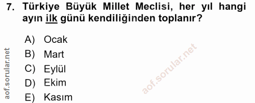 7. soru: Türkiye Büyük Millet Meclisi, her yıl hangi ayın ilk günü kendiliğinden toplanır? A) Ocak B) Mart C) Eylül D) Ekim E)…
