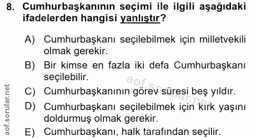 8. soru: Cumhurbaşkanının seçimi ile ilgili aşağıdaki ifadelerden hangisi yanlıştır? A) Cumhurbaşkanı seçilebilmek için millet…