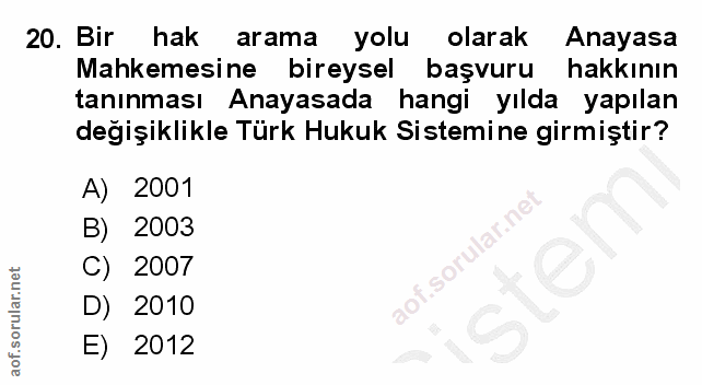 20. soru: Bir hak arama yolu olarak Anayasa Mahkemesine bireysel başvuru hakkının tanınması Anayasada hangi yılda yapılan değiş…