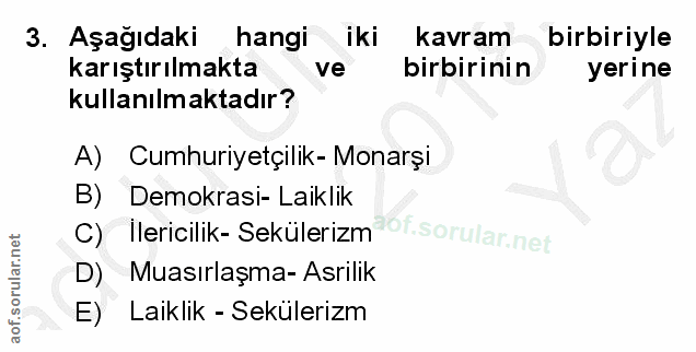 3. soru: Aşağıdaki hangi iki kavram birbiriyle karıştırılmakta ve birbirinin yerine kullanılmaktadır? A) Cumhuriyetçilik- Mona…