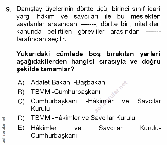 9. soru: Danıştay üyelerinin dörtte üçü, birinci sınıf idari yargı häkım ve savcıları ile bu meslekten sayılanlar arasından --…