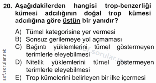 20. soru: Aşağıdakilerden hangisi trop-benzerliği kümesi adılığının doğal trop kümesi adılığına göre üstün bir yanıdır? A) Tüme…