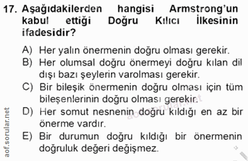 17. soru: Aşağıdakilerden hangisi Armstrong'un kabul tii Doru Kilicı ilkesinin ifadesidir? A) Her yalın önermenin doğru olması…