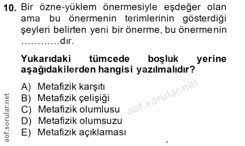10. soru: Bir özne-yüklem önermesiyle eşdeğer olan ama bu önermenin terimlerinin gösterdiği şeyleri belirten yeni bir önerme, b…