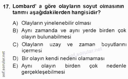 17. soru: Lombard' a göre olayların soyut olmasının tanımı aşağıdakilerden hangisidir? A) Olayların yinelenebilir olması B) Ayn…