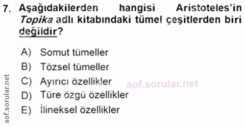 7. soru: Aşağıdakilerden hangisi Aristoteles'in Topika adlı kitabındaki tümel çeşitlerden biri değildir? A) Somut tümeller B)…