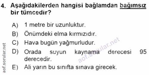 4. soru: Aşağıdakilerden hangisi bağlamdan bağımsız bir tümcedir? A) 1 metre bir uzunluktur. B) Onümdeki elma kırmızıdır. C) H…