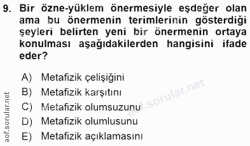 9. soru: Bir özne-yüklem önermesiyle eşdeğer olan ama bu önermenin terimlerinin gösterdiği şeyleri belirten yeni bir önermenin…