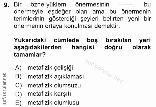 9. soru: Bir özne-yüklem önermesinin bu önermeyle eşdeğer olan ama bu önermenin terimlerinin gösterdiği şeyleri belirten yeni…