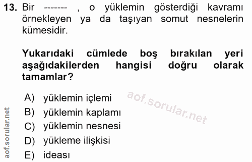 13. soru: Bir -. • yüklemin gösterdiği kavramı Örnekleyen ya da taşıyan somut nesnelerin kümesidir. Yukarıdaki cümlede boş bıra…