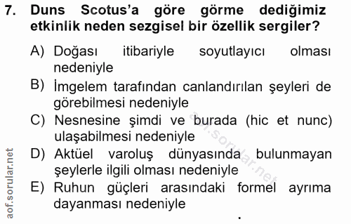 7. soru: Duns Scotus'a göre görme dediğimiz etkinlik neden sezgisel bir özellik sergiler? A) Doğası itibariyle soyutlayıcı olm…