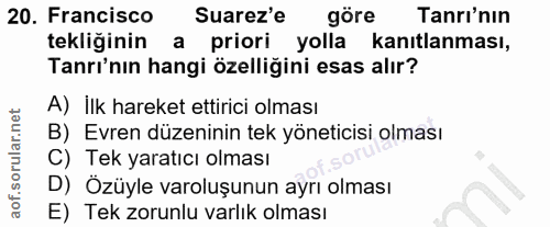 20. soru: Francisco Suarez'e göre Tanrı'nın tekliğinin a priori yolla kanıtlanması, Tanrı'nın hangi özelliğini esas alır? A) İl…
