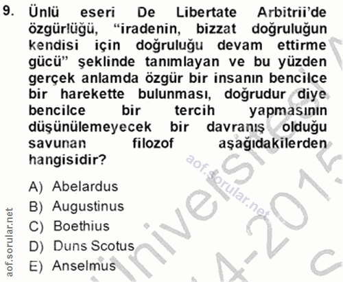 9. soru: Ünlü eseri De Libertate Arbitrii'de özgürlüğü, "iradenin, bizzat doğruluğun kendisi için doğruluğu devam ettirme gücü…