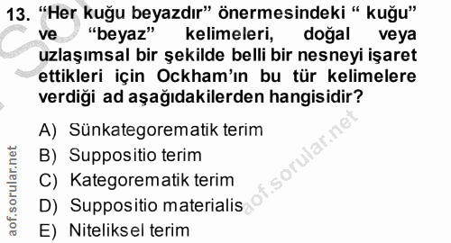 13. soru: "Her kuğu beyazdır" önermesindeki " kuğu" ve "beyaz" kelimeleri, dogal veya uzlaşımsal bir şekilde belli bir nesneyi…