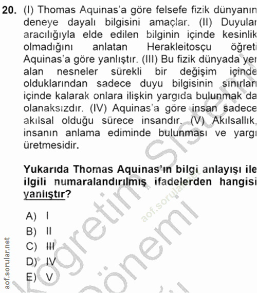 20. soru: (I) Thomas Aquinas'a göre felsefe fizik dünyanın deneye dayalı bilgisini amaçlar. (II) Duyulaı aracılığıyla elde edil…