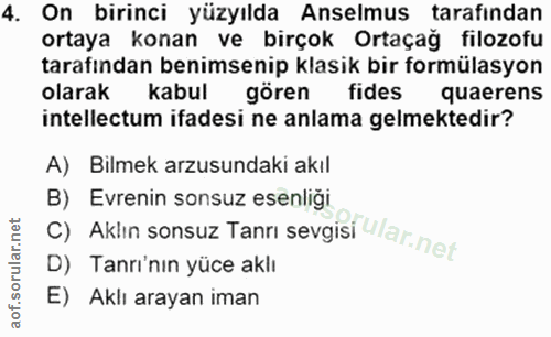 4. soru: On birinci yüzyılda Anselmus tarafindan ortaya konan ve birçok Ortaçağ filozofu tarafından benimsenip klasik bir form…