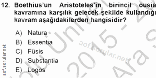 12. soru: Boethius'un Aristoteles'in birincil ousia kavramına karşılık gelecek şekilde kullandığ kavram aşağıdakilerden hangisi…