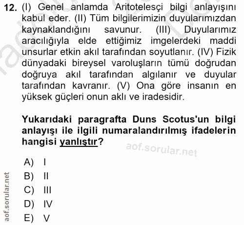 12. soru: (I) Genel anlamda Aritotelesçi bilgi anlayışını kabul eder. (II) Tüm bilgilerimizin duyularımızdan kaynaklandığını sa…