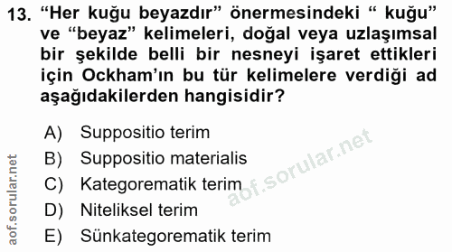 13. soru: "Her kuğu beyazdır" önermesindeki " kuğu" ve "beyaz" kelimeleri, doğal veya uzlaşımsal bir şekilde belli bir nesneyi…