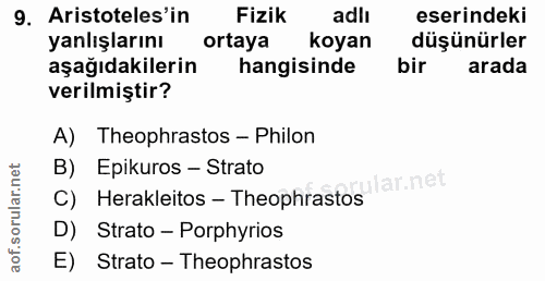 9. soru: Aristoteles'in Fizik adlı eserindeki yanlışlarını ortaya koyan düşünürler aşağıdakilerin hangisinde bir arada verilmi…